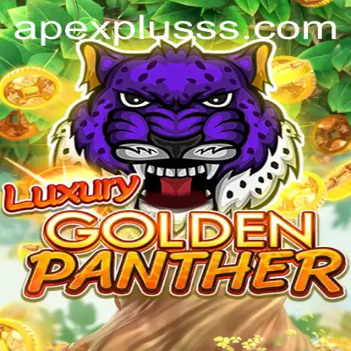 Discover the Thrills of LUXURYGOLDENPANTHER with ApexPlus